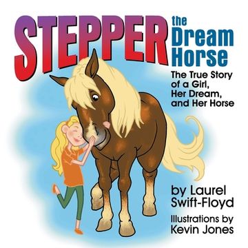 portada Stepper the Dream Horse: The True Story of a Girl, Her Dream, and Her Horse (in English)