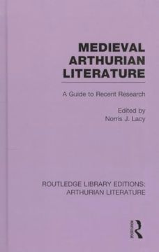 portada Medieval Arthurian Literature: A Guide to Recent Research (Routledge Library Editions: Arthurian Literature) (en Inglés)