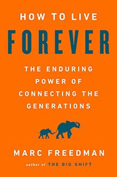 portada How to Live Forever: The Enduring Power of Connecting the Generations 