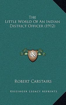 portada the little world of an indian district officer (1912) (en Inglés)