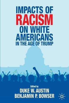 portada Impacts of Racism on White Americans in the Age of Trump (en Inglés)
