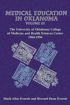 portada medical education in oklahoma: the university of oklahoma college of medicine and health sciences center, 1964-1996 (en Inglés)
