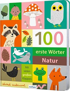 portada 100 Erste Wörter? Natur: Wörterbuch für Kinder ab 1 Jahr mit Klappen (en Alemán)