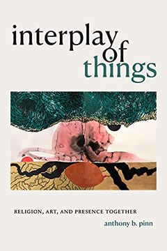 portada Interplay of Things: Religion, Art, and Presence Together (en Inglés)