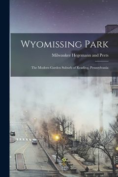 portada Wyomissing Park; the Modern Garden Suburb of Reading, Pennsylvania (en Inglés)