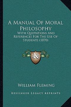 portada a manual of moral philosophy: with quotations and references for the use of students (1870) (en Inglés)