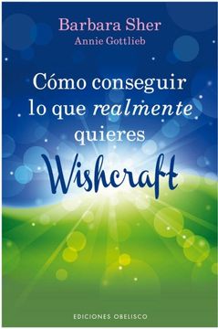 portada Como Conseguir Lo Que Realmente Quieres: Wishcraft = How to Get What You Really Want (in Spanish)