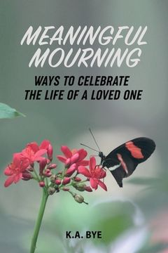 portada Meaningful Mourning: Ways to Celebrate the Life of a Loved One (en Inglés)