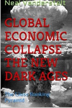 portada Global Economic Collapse The New Dark Ages: The Glass Banking Pyramid