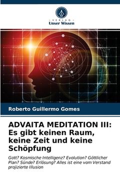 portada Advaita Meditation III: Es gibt keinen Raum, keine Zeit und keine Schöpfung (en Alemán)