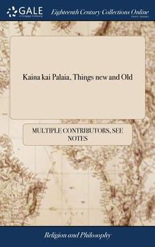 portada Kaina kai Palaia, Things new and Old: Or, an Exposition of the Book of the Revelation of John the Apostle. ... By Mr. James Robertson (en Inglés)