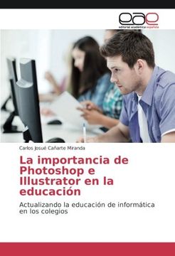 portada La importancia de Photoshop e Illustrator en la educación: Actualizando la educación de informática en los colegios (Spanish Edition)