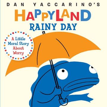 portada Rainy Day: A Little Moral Story About Worry (Dan Yaccarino's Happyland)