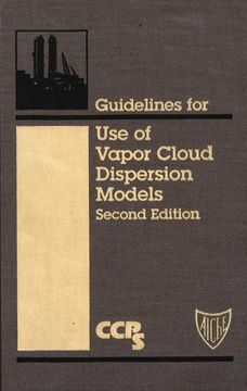 portada Guidelines for Use of Vapor Cloud Dispersion Models [With Disk] (Center for Chemical Process Safety "Guidelines" series)