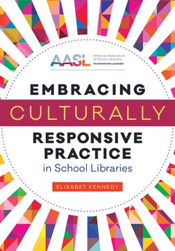 portada Embracing Culturally Responsive Practice in School Libraries