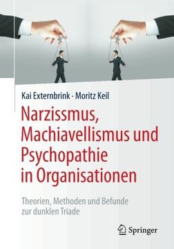 portada Narzissmus, Machiavellismus und Psychopathie in Organisationen: Theorien, Methoden und Befunde zur dunklen Triade (German Edition) (in German)