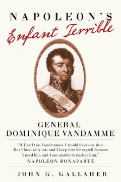 portada napoleon's enfant terrible: general dominique vandamme (en Inglés)