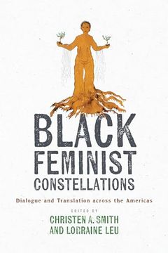 portada Black Feminist Constellations: Dialogue and Translation Across the Americas (Joe r. And Teresa Lozano Long Series in Latin American and Latino art and Culture) (en Inglés)
