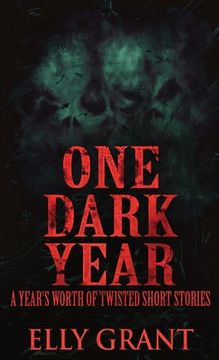 portada One Dark Year: A Year's Worth Of Twisted Short Stories