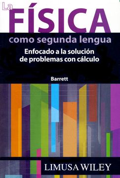 portada La Fisica Como Segunda Lengua: Enfocado a la Solucion de Problema s con Calculo (in Spanish)