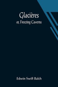 portada Glacières; or, Freezing Caverns