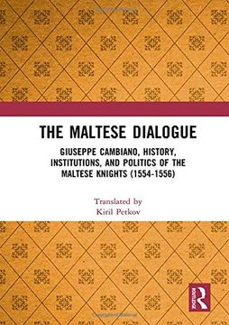 portada The Maltese Dialogue: Giuseppe Cambiano, History, Institutions, and Politics of the Maltese Knights 1554–1556 (en Inglés)