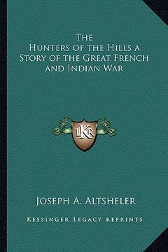 portada the hunters of the hills a story of the great french and indian war (in English)