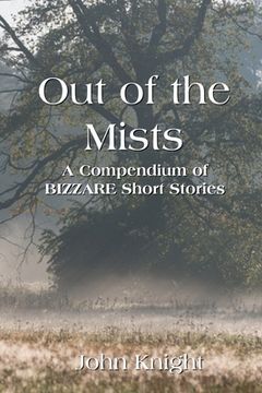 portada Out of the Mists: A Compendium of Bizarre Short Stories (en Inglés)