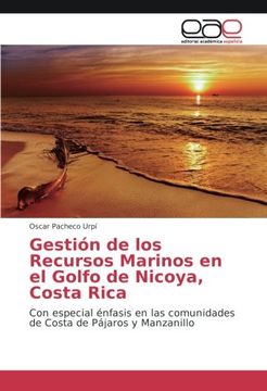 portada Gestión de los Recursos Marinos en el Golfo de Nicoya, Costa Rica: Con especial énfasis en las comunidades de Costa de Pájaros y Manzanillo (Spanish Edition)
