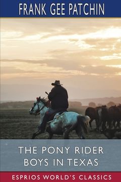 portada The Pony Rider Boys in Texas (Esprios Classics): or, The Veiled Riddle of the Plains