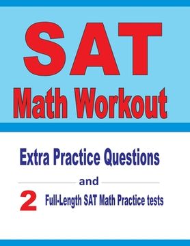 portada SAT Math Workout: Extra Practice Questions and Two Full-Length Practice SAT Math Tests (en Inglés)