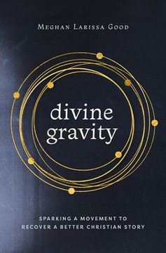 portada Divine Gravity: Sparking a Movement to Recover a Better Christian Story (en Inglés)