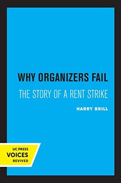 portada Why Organizers Fail: The Story of a Rent Strike (California Studies in Urbanization and Environmental Design) (en Inglés)