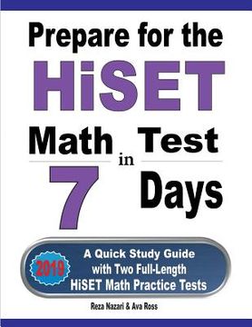 portada Prepare for the HiSET Math Test in 7 Days: A Quick Study Guide with Two Full-Length HiSET Math Practice Tests (in English)