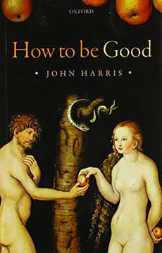 portada How to be Good: The Possibility of Moral Enhancement (en Inglés)