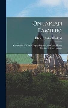 portada Ontarian Families: Genealogies of United Empire Loyalists and Other Pioneer Families of Upper Canada (en Inglés)