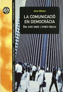 portada La comunicació en democràcia: Una visió sobre l’opinió pública (Aldea Global) (en Catalá)