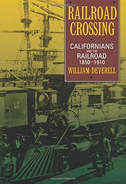portada Railroad Crossing: Californians and the Railroad, 1850-1910 (en Inglés)