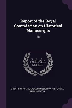 portada Report of the Royal Commission on Historical Manuscripts: 18 (en Inglés)