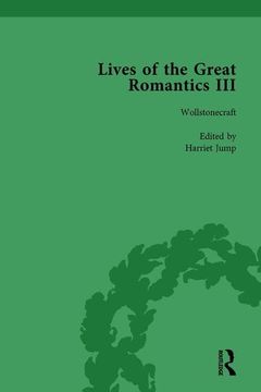 portada Lives of the Great Romantics, Part III, Volume 2: Godwin, Wollstonecraft & Mary Shelley by Their Contemporaries (in English)