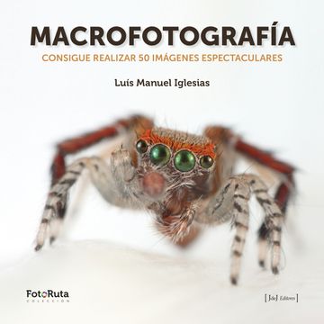 portada Macrofotografía: Consigue Realizar 50 Imágenes Espectaculares (in Spanish)