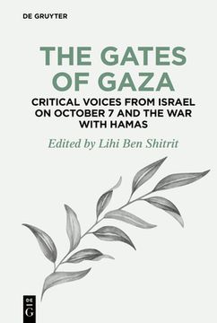portada The Gates of Gaza: Critical Voices from Israel on October 7 and the War with Hamas