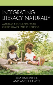 portada Integrating Literacy Naturally: Avoiding the One-Size-Fits-All Curriculum in Early Childhood (in English)