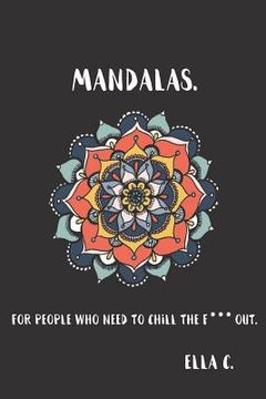 portada Mandalas.: For people who need to chill the f*** out. (en Inglés)
