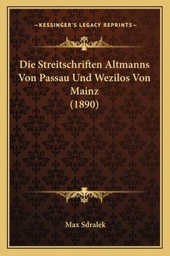 portada Die Streitschriften Altmanns Von Passau Und Wezilos Von Mainz (1890) (en Alemán)