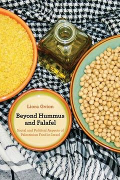 portada Beyond Hummus and Falafel: Social and Political Aspects of Palestinian Food in Israel (California Studies in Food and Culture) (in English)