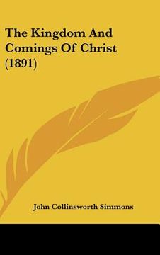 portada the kingdom and comings of christ (1891) (en Inglés)