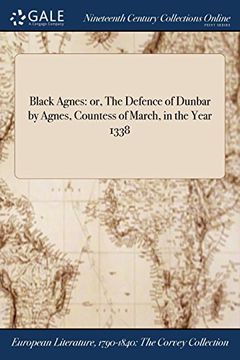 portada Black Agnes: or, The Defence of Dunbar by Agnes, Countess of March, in the Year 1338