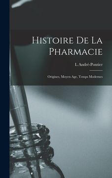 portada Histoire de la pharmacie: Origines, moyen age, temps modernes (en Francés)