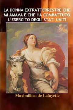 portada La donna extratterrestre che mi amava e che ha combattuto l'esercito degli Stati Uniti (en Italiano)